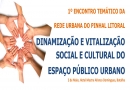  FÓRUM "DINAMIZAÇÃO E VITALIZAÇÃO SOCIAL E CULTURAL DO ESPAÇO PÚBLICO URBANO"